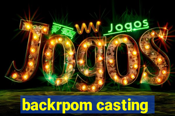 backrpom casting